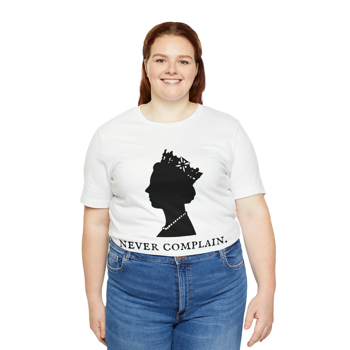 Never Complain, Never Explain. Queen Elizabeth Quote T-Shirt (Unisex)