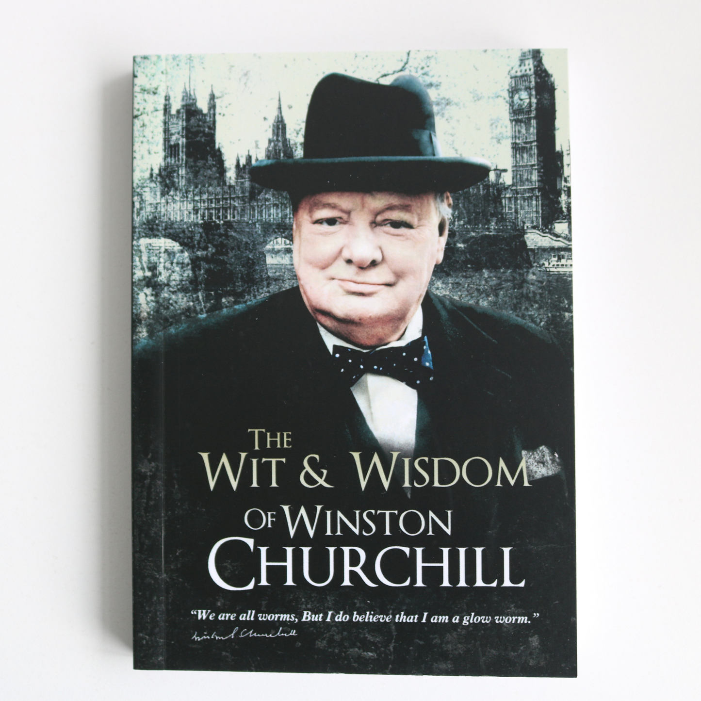 The Wit & Wisdom of Winston Churchill