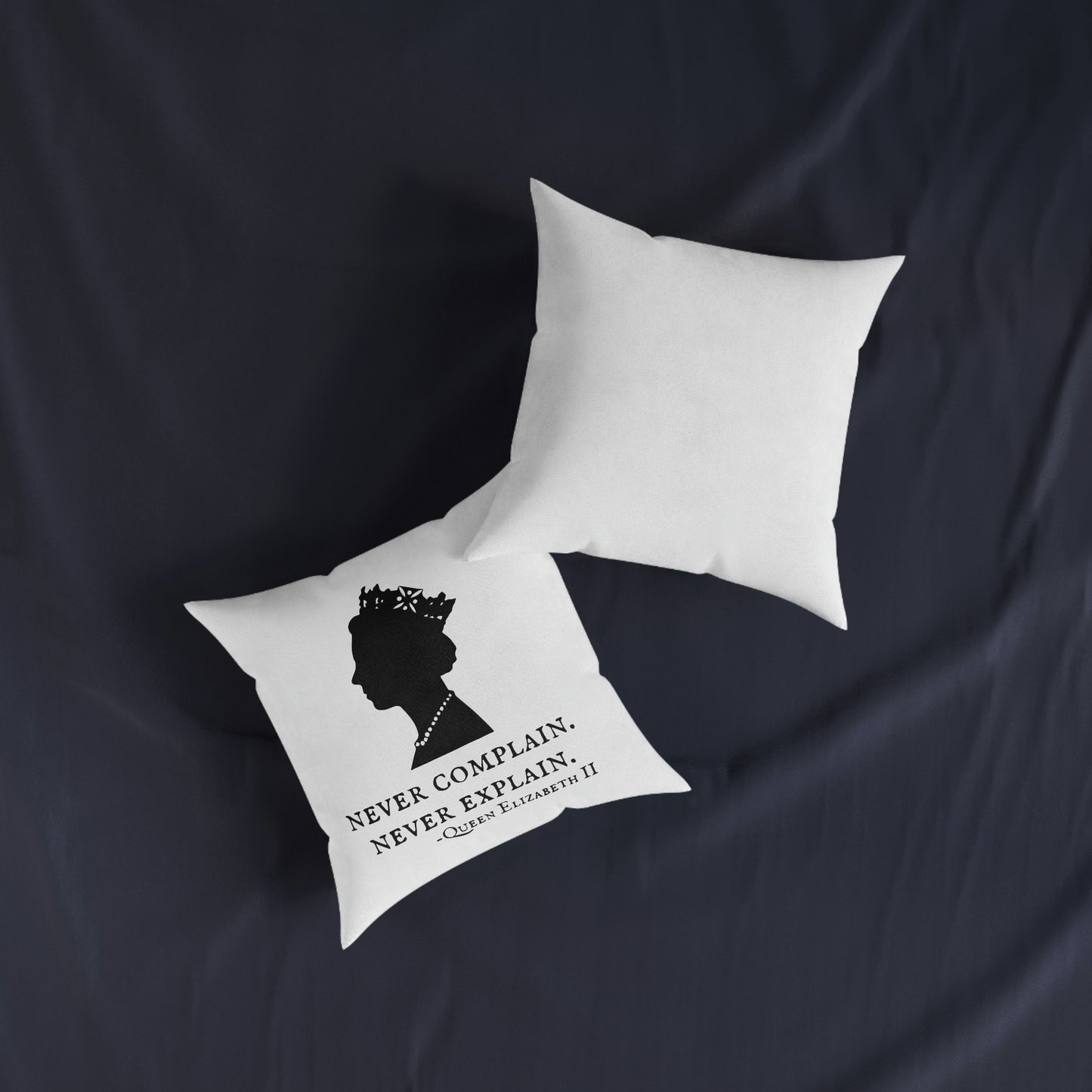 Never Complain, Never Explain. Queen Elizabeth Quote Cushion