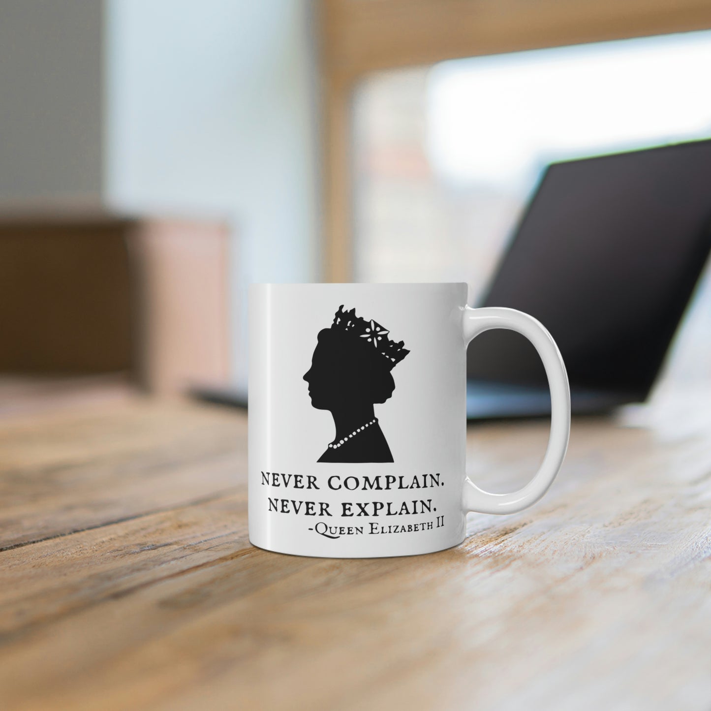 Never Complain, Never Explain Mug