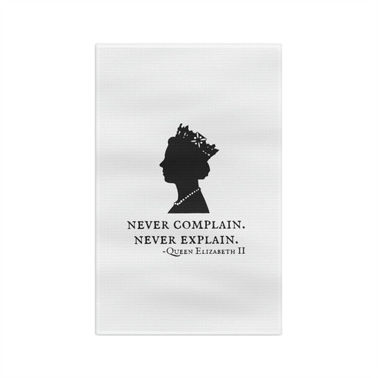 "Never Complain, Never Explain" Queen Elizabeth II Tea Towel
