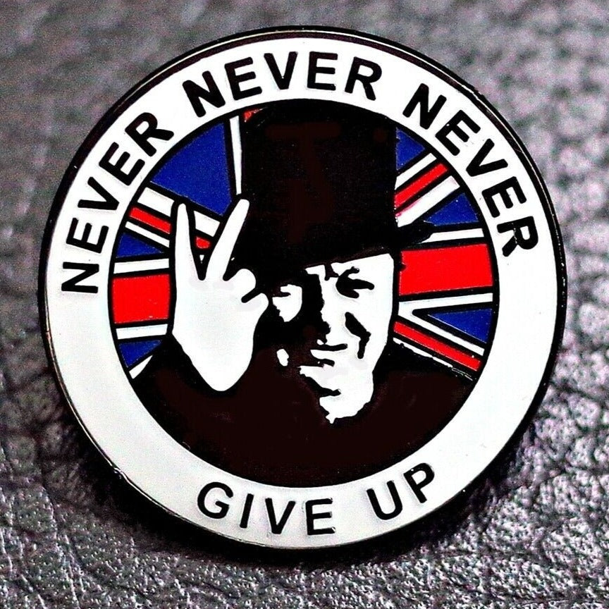 Never, Never, Never Give Up - Winston Churchill